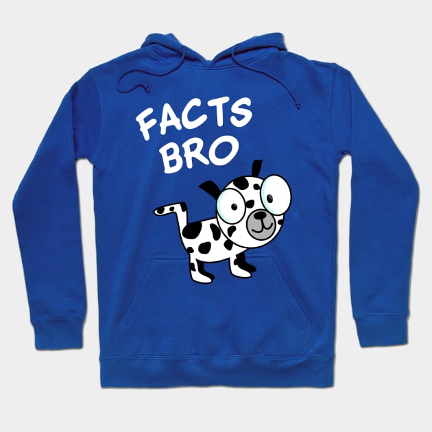 Facts Bro Hoodie by WavyDopeness